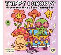 Trippy & Groovy Coloring Book for Adults & Teens: 50 Bold & Easy Psychedelic Scenes for Stress Relief, Mindfulness, Anti-Anxiety & Creative ... Escape with Trippy Cozy Art, Aesthetic Vibes