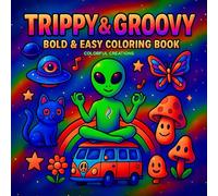 Trippy & Groovy Coloring Book: Psychedelic Art for Adults Featuring Wild Mushrooms, Aliens, Magic Worlds, Crazy Illusions, and more