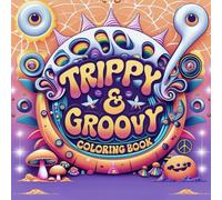 Trippy & Groovy Vibes: A Psychedelic Coloring Book for Stress Relief and Creativity: Bold and Easy Abstract Patterns, Optical Illusions, and Funky Designs to Spark Relaxation and Mindful Coloring Fun