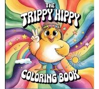Trippy Hippy Coloring Book #1 for Adults and Teens - Perfect for Stress Relief and Relaxation: Fun With 50 Images of Cute Hipster Animals, Surreal ... Sayings, Psychedelic Designs and more.