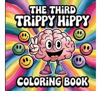 Trippy Hippy Coloring Book #3 for Adults and Teens - Perfect for Stress Relief and Relaxation.: Fun With 50 Images of Cute Hipster Animals, Surreal ... Sayings, Psychedelic Designs and more.