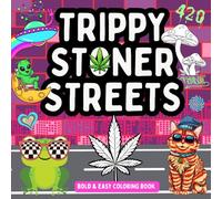 Trippy Stoner Streets Coloring Book: Psychedelic Urban Art for Adults - Chill Out with 90s Retro Graffiti, Weed Vibes, Frogs, Mushrooms, and Alien Dreams