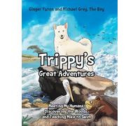 Trippy's Great Adventures: Meeting My Humans, Discovering the Woods, and Teaching Mike to Swim