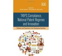 TRIPS Compliance, National Patent Regimes and Innovation: Evidence and Experience from Developing Countries - [Livre en VO] Sunil Mani, Richard R Nelson (Auteur)