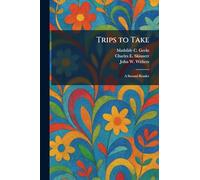 Trips to Take: A Second Reader