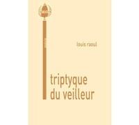 triptyque du veilleur Louis Raoul (Auteur)