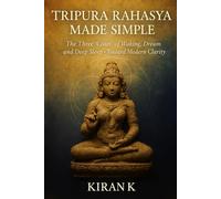 Tripura Rahasya Made Simple: The Three “Cities” of Waking, Dreaming, and Deep Sleep-Toward Modern Clarity