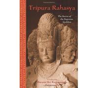 Tripura Rahasya: The Secret of the Supreme Goddess (Spiritual Classics) by Sri Ramanananda(2003-09-06)