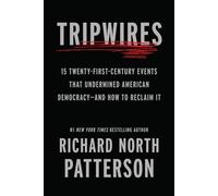Tripwires 15 Twenty-First-Century Events That Undermined American Democracy-and How to Reclaim It - Richard North Patterson - The New Press - ebook (ePub) - Livre