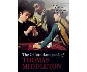 Trish Thomas Henley The Oxford Handbook of Thomas Middleton (Poche)