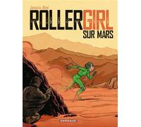 Trish Trash, rollergirl sur Mars - Rollergirl sur Mars - Intégrale complète - Jessica Abel - Dargaud - relié - Bande dessinée