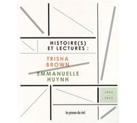 Trisha Brown & Emmanuelle Huynh - Histoire(s) et lectures - Emmanuelle Huynh - Presses Du Reel - broché - Essai