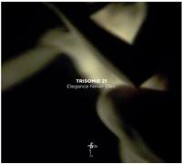 Trisomie 21 Elegance Never Dies (CD)