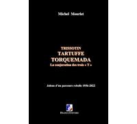 Trissotin, Tartuffe, Torquemada: La conjuration des trois "T"