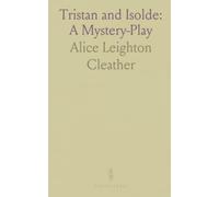Tristan and Isolde: A Mystery-Play: Wagner's drama explained through symbol, ritual, and the language of night and day