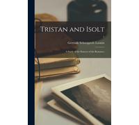 Tristan And Isolt: A Study Of The Sources Of The Romance; 1