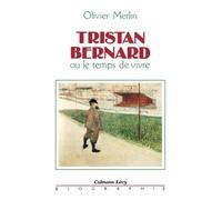 Tristan Bernard ou Le Temps de vivre