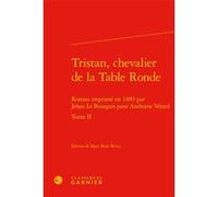 Tristan, chevalier de la Table Ronde Mary Beth Winn (Editeur du volume), Maria Colombo Timelli (Collection dirigée par), Richard Trachsler (Collection dirigée par), Anne Schoysman (Collection dirigée 