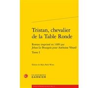 Tristan, chevalier de la Table Ronde Mary Beth Winn (Editeur du volume), Maria Colombo Timelli (Collection dirigée par), Richard Trachsler (Collection dirigée par), Anne Schoysman (Collection dirigée 