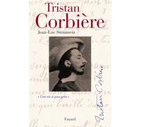 Tristan Corbière: Une vie à-peu-près