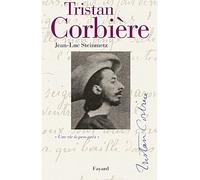 Tristan Corbière: Une vie à-peu-près