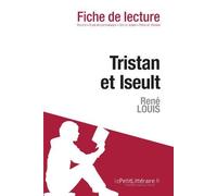 Tristan et Iseult de René Louis (Fiche de lecture) by (2011-11-01)