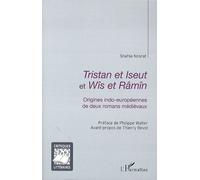 Tristan et Iseut et Wîs et Râmîn Origines indo-européennes de deux romans médiévaux - Shahla Nosrat-Wolff - L'harmattan - broché - Essai
