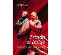Tristan et Isolde - Serge Gut - Fayard - broché - Guide