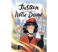 Tristan et la flamme de Notre-Dame -; Lecture Roman jeunesse historique Moyen Âge - Cathédrale - Patrimoine - Incendie Notre-Dame - Dès 8 ans