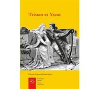 Tristan et Yseut Jean-Charles Payen (Editeur du volume), Anonyme (Auteur)