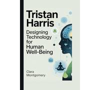 Tristan Harris: Designing Technology for Human Well-Being