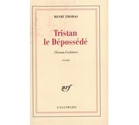 Tristan le dépossédé - Tristan Corbière - Henri Thomas - Gallimard - Livre