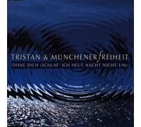 Tristan & Münchner Freiheit - Ohne dich