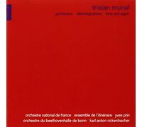 Tristan Murail : Gondwana - Désintégrations - Time and again