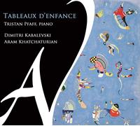 Tristan Pfaff Tableaux D'Enfance (Kabalevski, Khatchaturian)