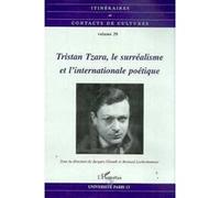 Itinéraires et contact de cultures, numéro 29 : Tristan Tzara, le surréalisme et l'internationale poétique