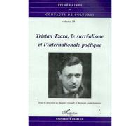 Tristan Tzara, le surréalisme et l'internationale poétique Tome 29 - J. Girault - L'harmattan - broché - Etude