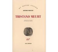 Antonio Tabucchi – Tristano meurt : Une vie – Traduit par Bernard Comment – Gallimard