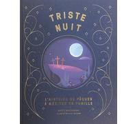 Triste nuit, Jour de joie : L'histoire de Pâques à méditer en famille