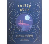 Triste nuit, jour de joie: L'histoire de Pâques à méditer en famille