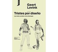Tristes por diseño: Las redes sociales como ideología
