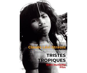 Tristes tropiques - Nouvelle édition avec une préface de Stéphane Breton, directeur de la collection " Terre Humaine "
