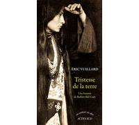Tristesse de la terre Une histoire de Buffalo Bill Cody - Eric Vuillard - Actes sud - broché - Roman