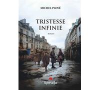 Tristesse infinie - Michel Ployé - Spinelle Eds - broché - Roman