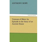 Tristram Of Blent An Episode In The Story Of An Ancient House