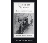 Tristram Shandy: An Authoritative Text, the Author on the Novel, Criticism
