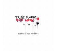 Trite Radio - Heres to The Moment [Import]