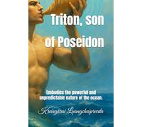 Triton, son of Poseidon: Embodies the powerful and unpredictable nature of the ocean.