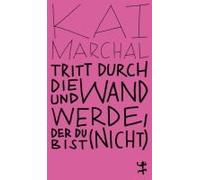 Tritt Durch Die Wand Und Werde, Der Du (Nicht) Bist