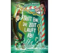 Tritt ein, die Zeit läuft ab! (Tritt ein!, Bd. 4): Ein fantastisch-rasantes, herrlich komisches Wende-Abenteuer für Mutige!